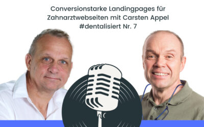 Conversionstarke Landingpages für Zahnarztwebseiten mit Carsten Appel  | #dentalisiert Nr. 7