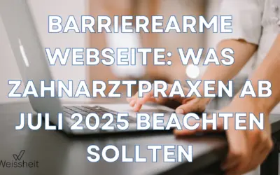 Barrierearme Webseite: Was Zahnarztpraxen ab Juli 2025 beachten sollten